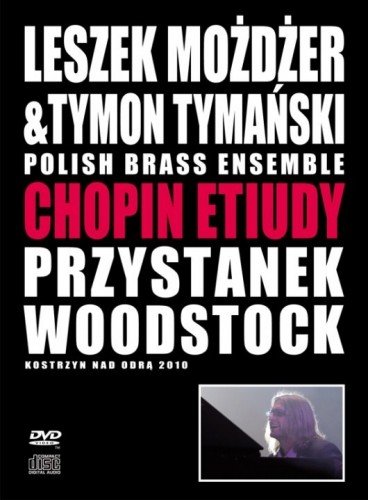 Leszek Mozdzer, Tymon Tymanski, Polish Brass Ensemble - Chopin Etiudy - Przystanek Woodstock (2012)