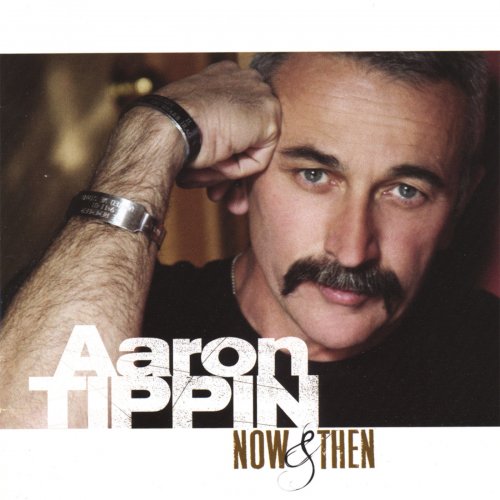 Aaron Tippin - Now & Then (2006)