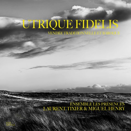 Laurent Tixier, Miguel Henry, Ensemble Les Présences - Utrique Fidelis - Vendée traditionnelle et baroque (2023) [Hi-Res]