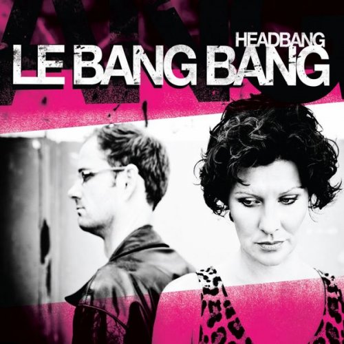 Le Bang Bang - Headbang (2013)