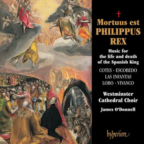 Westminster Cathedral Choir & James O'Donnell - Mortuus est Philippus Rex: Music for the Life & Death of the Spanish King (2023)