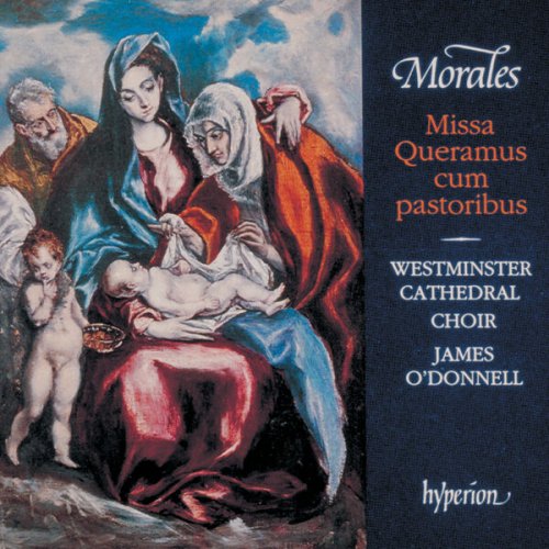 Westminster Cathedral Choir & James O'Donnell - Morales: Missa Queramus cum pastoribus & Other Sacred Music (2023)