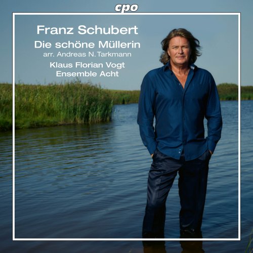 Klaus Florian Vogt, Ensemble Acht - Franz Schubert: Die schöne Müllerin (2023) [Hi-Res]