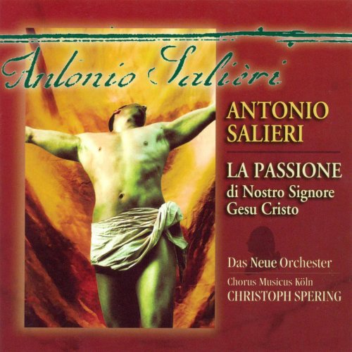 Das Neue Orchester, Chorus Musicus Köln, Christoph Spering - Salieri: La Passione (2004)