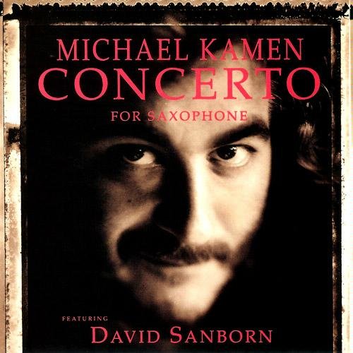 Michael Kamen - Concerto For Saxophone featuring David Sanborn (1990)