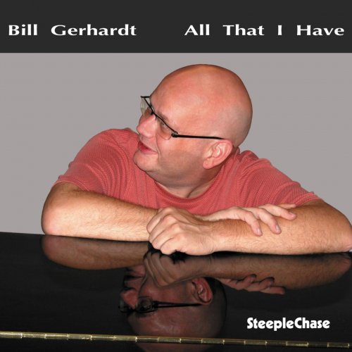 Bill Gerhardt - All That I Have (2008) FLAC