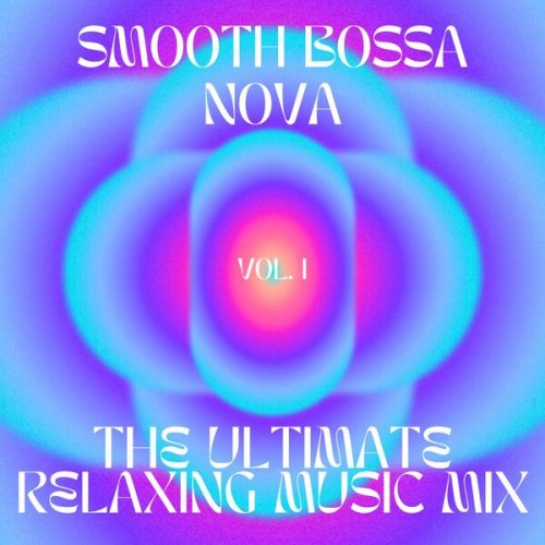 VA - Smooth Bossa Nova - The ultimate relaxing music mix, vol.1 (2023)