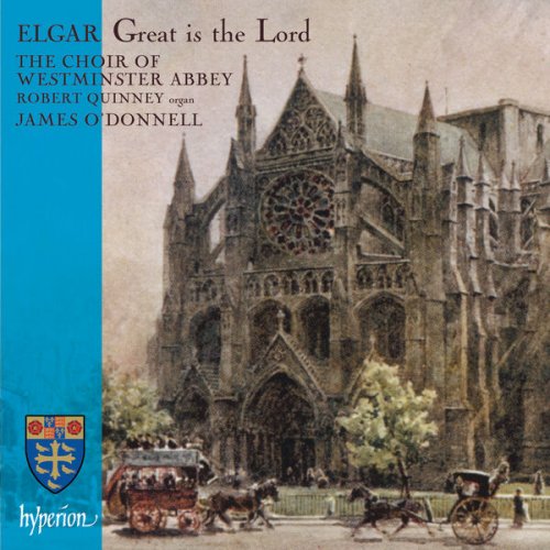 Robert Quinney, James O'Donnell, The Choir Of Westminster Abbey - Elgar: Great is the Lord; Te Deum & Other Works (2023)