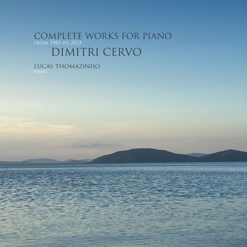 Lucas Thomazinho - Dimitri Cervo: Complete Works for Piano from 1985 to 2023 (2023) [Hi-Res]