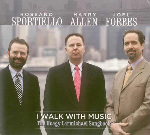 Rossano Sportiello, Harry Allen, Joel Forbes - I Walk With Music: The Hoagy Carmichael Songbook (2013)