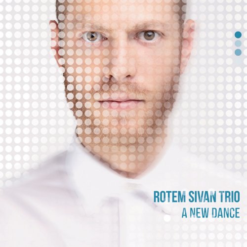 Rotem Sivan Trio - A New Dance (2015)