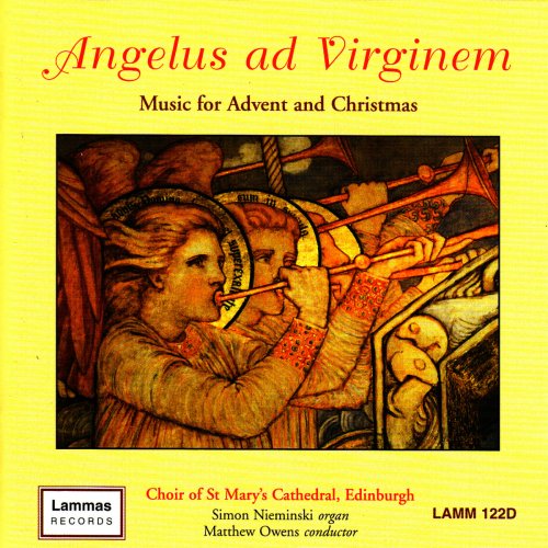 Choir Of St. Mary's Cathedral, Edinburgh, Simon Nieminski, Matthew Owens - Angelus ad Virginem - Music for Advent and Christmas (2007)