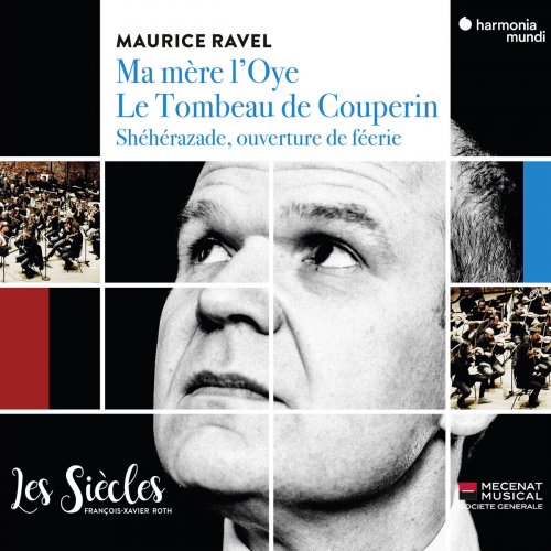 Les Siècles & François-Xavier Roth - Ravel: Ma Mère l'Oye, Le tombeau de Couperin & Shéhérazade, ouverture de féerie (2018) [Hi-Res]