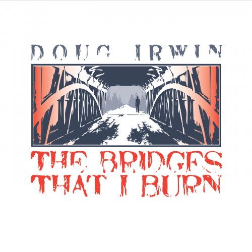 Doug Irwin - The Bridges That I Burn (2015)