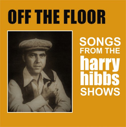 Harry Hibbs - Off the Floor: Songs From the Harry Hibbs Show (2017)