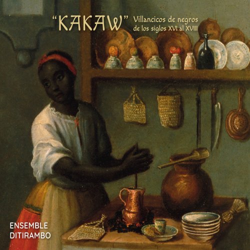 Ensemble Ditirambo - "Kakaw". Villancicos de negros de los siglos XVI al XVIII (2023)