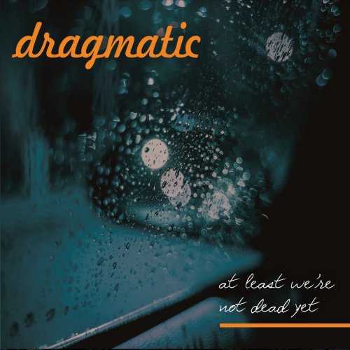 Dragmatic - At Least We're Not Dead Yet (2015)