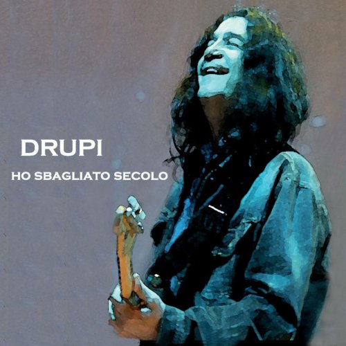 Drupi - Ho Sbagliatto Secolo (2013)