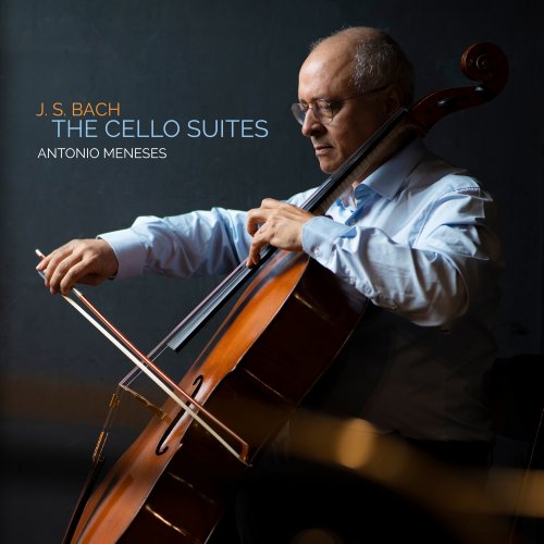 Antonio Meneses - J. S. Bach: The Cello Suites (2023) [Hi-Res]