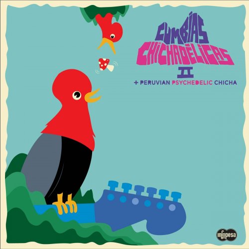 VA - Cumbias Chichadelicas 2: + Peruvian Psychedelic Chicha (2023) [Hi-Res]
