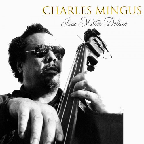 Charles Mingus - Charles Mingus - Jazz Master Deluxe (2023)