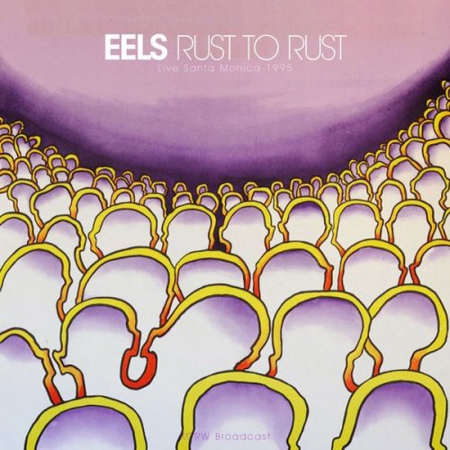 Eels - Rust To Rust (Live Santa Monica 1995) (2021)