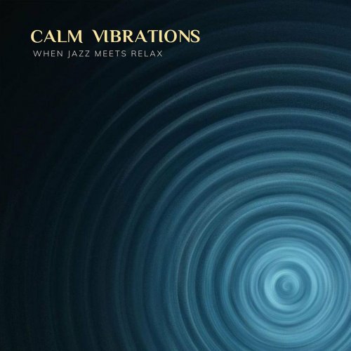 Various Artists - Calm Vibrations, When Jazz Meets Relax (2023)