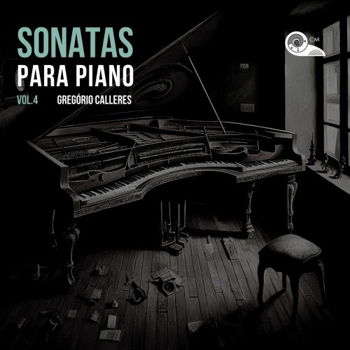 Gregório Calleres - Sonatas para Piano, Vol.4 (2023) [Hi-Res]