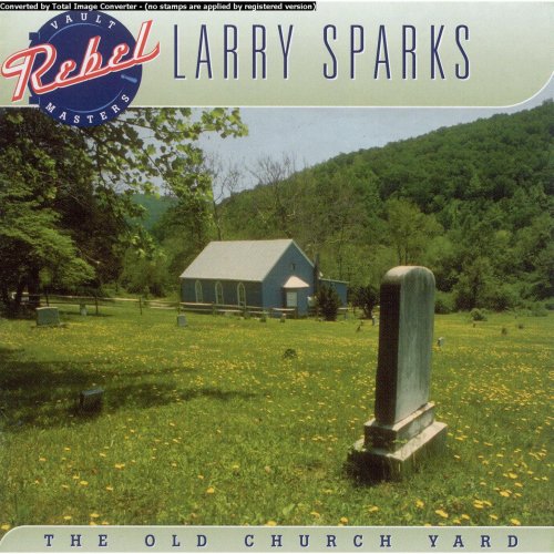 Larry Sparks - The Old Church Yard (2002)
