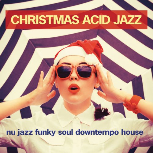 VA - Christmas Acid Jazz (Nu Jazz Funky Soul Downtempo House) (2017)