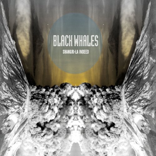 Black Whales - Shangri-La Indeed (2011)