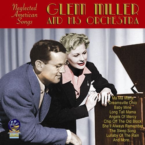 Glenn Miller - Neglected American Songs (2019)