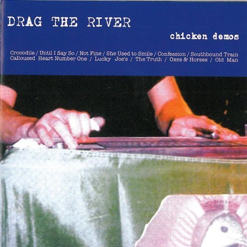 Drag the River - Chicken Demos (2004)