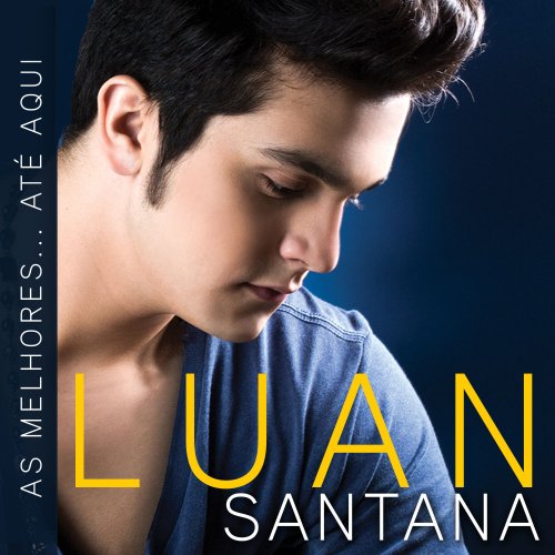 Luan Santana - As Melhores... Até Aqui (2013)