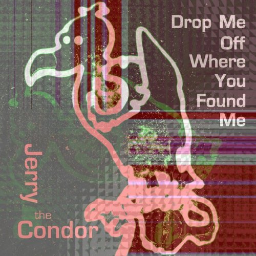 Jerry the Condor - Drop Me off Where You Found Me (2023)