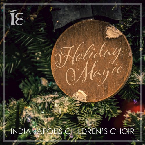 Indianapolis Children's Choir - Holiday Magic (2019)