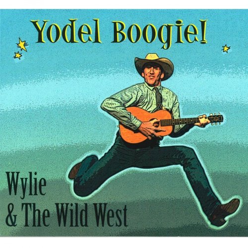 Wylie & The Wild West - Yodel Boogie! (2008)