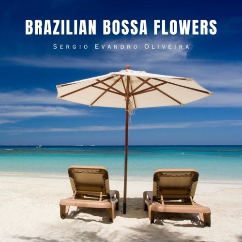 Sergio Evandro Oliveira - Brazilian Bossa Flowers (2023) Hi-Res