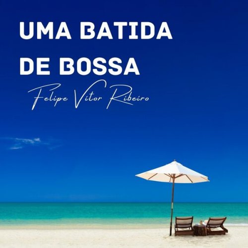 Felipe Vítor Ribeiro - Uma Batida de Bossa (2023) Hi-Res