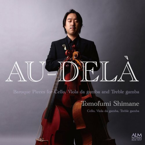 Tomofumi Shimane - AU-DELÀ - Baroque Pieces for Cello, Viola da gamba and Treble gamba (2023)