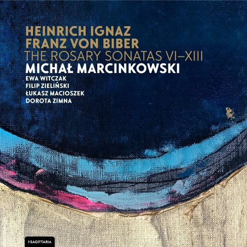 Michał Marcinkowski - Heinrich Ignaz Franz von Biber The Rosary Sonatas VI–XIII Michał Marcinkowski baroque violin Ewa Witczak/Filip Zieliński/Łukasz Macioszek/Dorota Zimna (2023) [Hi-Res]