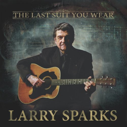 Larry Sparks - The Last Suit You Wear (2007)