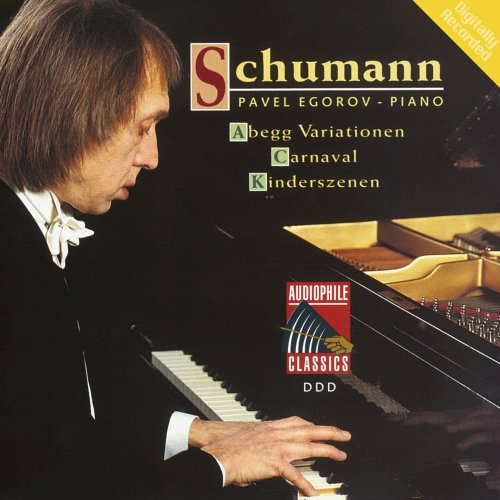 Pavel Egorov - Schumann: Abegg Variations - Carnaval - Scenes from Childhood (2014)