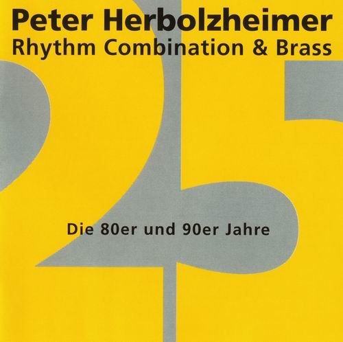 Peter Herbolzheimer Rhythm Combination & Brass - 25 Jahre: Die 80er und 90er (1995)