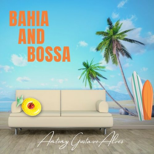 Antony Gustavo Alves - Bahia and Bossa (2023) Hi-Res