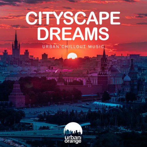 VA - Cityscape Dreams: Urban Chillout Music (2024)