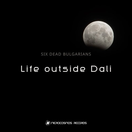 Six Dead Bulgarians - Life Outside Dali (2024)