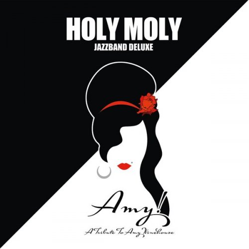 Holy Moly Jazzband Deluxe - Amy! A Tribute To Amy Winehouse (2024)