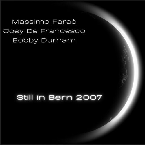Massimo Faraò, Joey De Francesco & Bobby Durham - Still in Bern 2007 (2024)