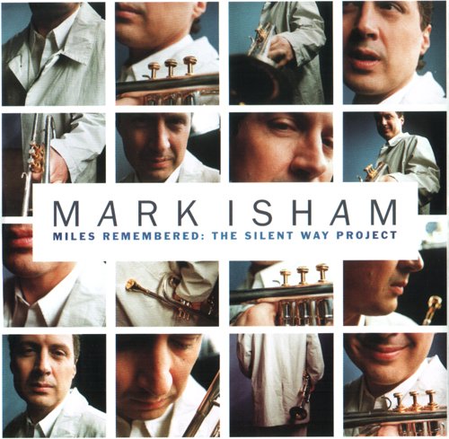 Mark Isham - Miles Remembered: The Silent Way Project (1999) CD Rip